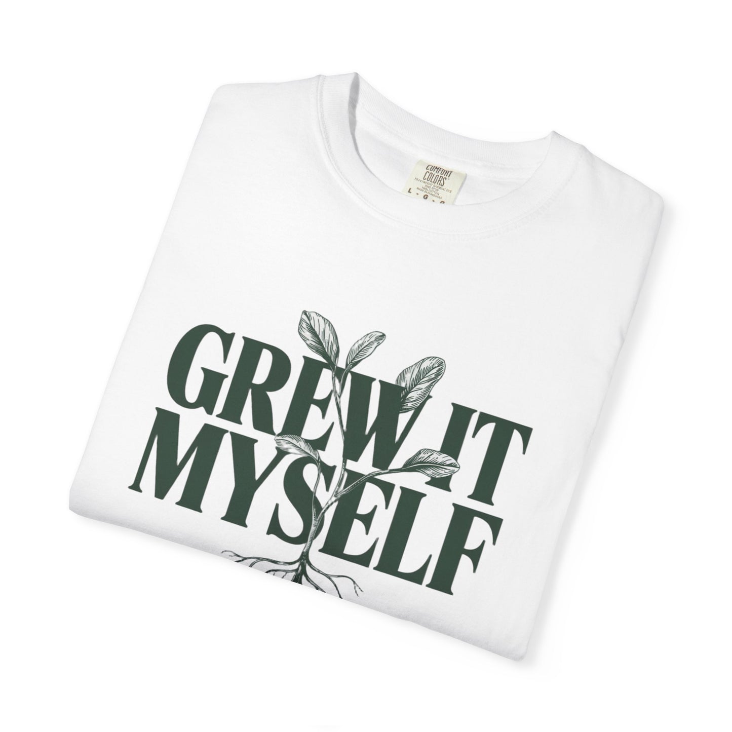 Grew It Myself Plant T-Shirt — Classy Green Root Graphic